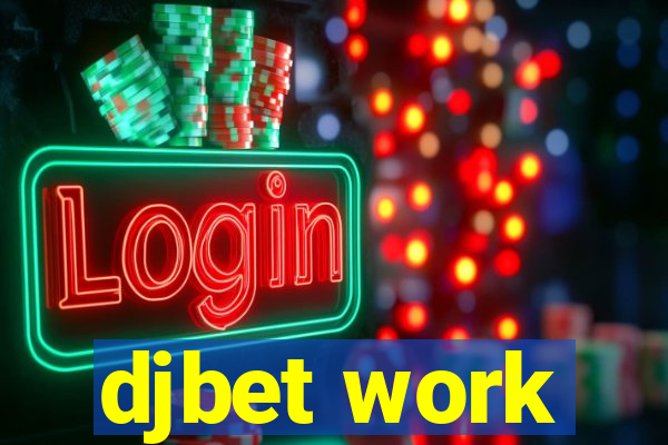 djbet work